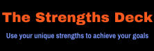 "The Strengths Deck" in orange and "Use your unique strengths to achieve your goals" in light blue, on a black background